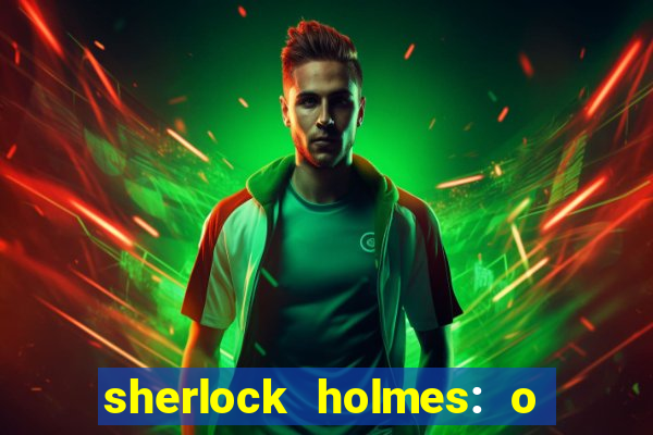 sherlock holmes: o jogo de sombras torrent